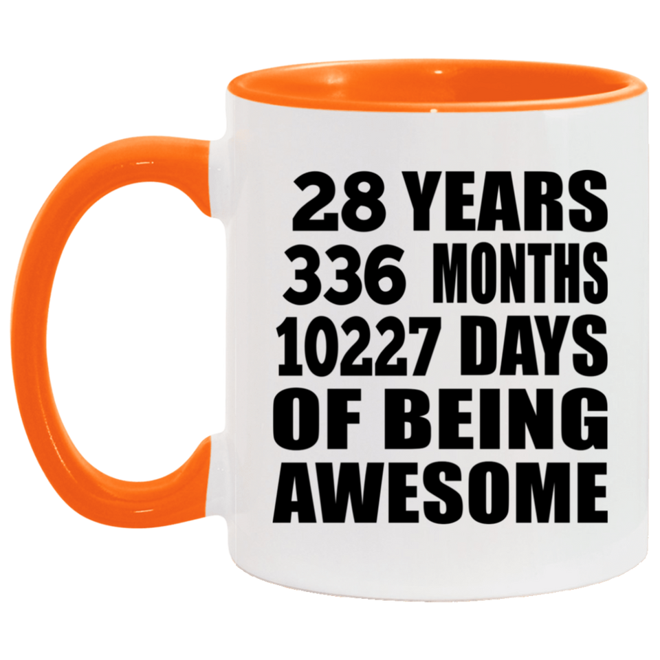 28th Birthday 28 Years 336 Months 10227 Days Of Awesome - 11oz Accent Mug Orange