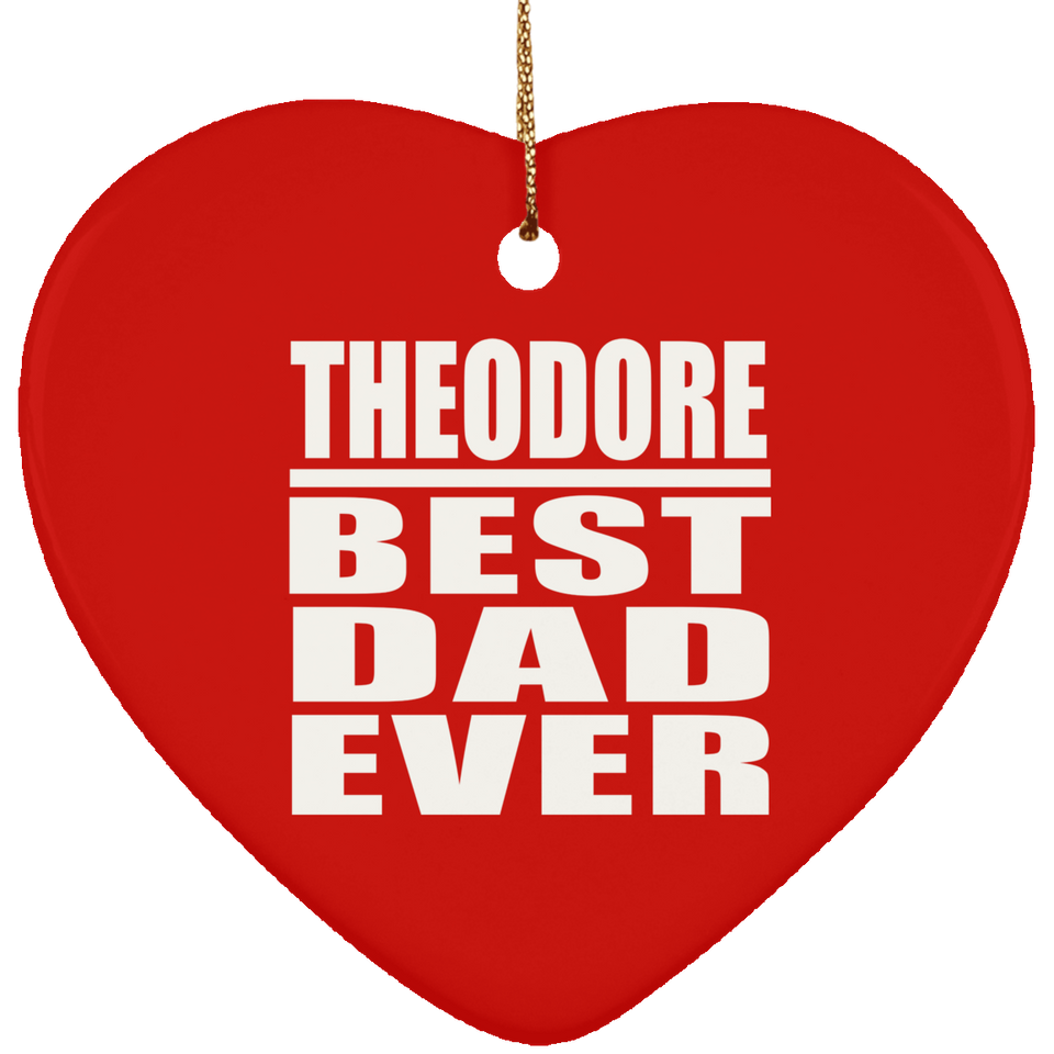 Theodore Best Dad Ever - Heart Ornament