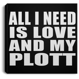 All I Need Is Love And My Plott - Canvas Square