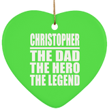 Christopher The Dad The Hero The Legend - Heart Ornament