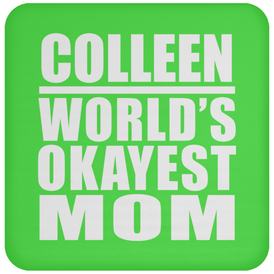 Colleen World's Okayest Mom - Drink Coaster