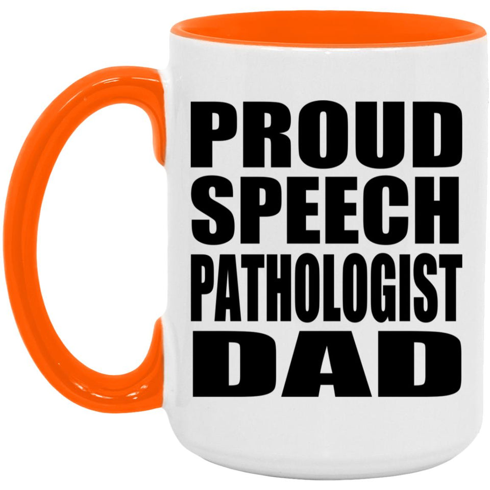 Proud Speech Pathologist Dad - 15oz Accent Mug Orange