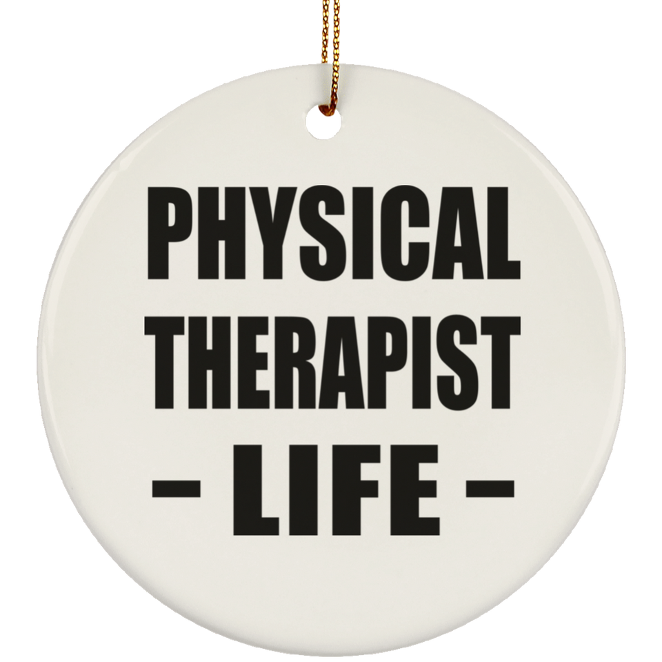 Physical Therapist Life - Circle Ornament