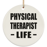 Physical Therapist Life - Circle Ornament