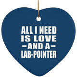 All I Need Is Love And A Lab-Pointer - Heart Ornament