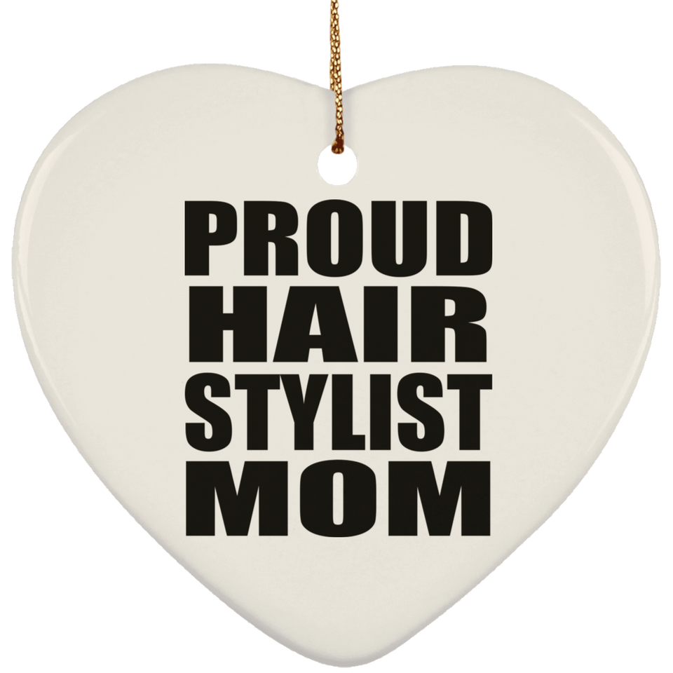Proud Hair Stylist Mom - Heart Ornament