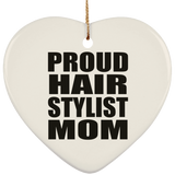 Proud Hair Stylist Mom - Heart Ornament