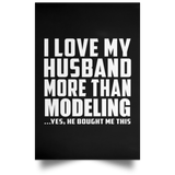 I Love My Husband More Than Modeling - Poster Portrait