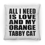 All I Need Is Love And My Orange Tabby Cat - Throw Pillow
