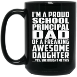 Proud School Principal Dad Of Awesome Daughter - 15 Oz Coffee Mug Black
