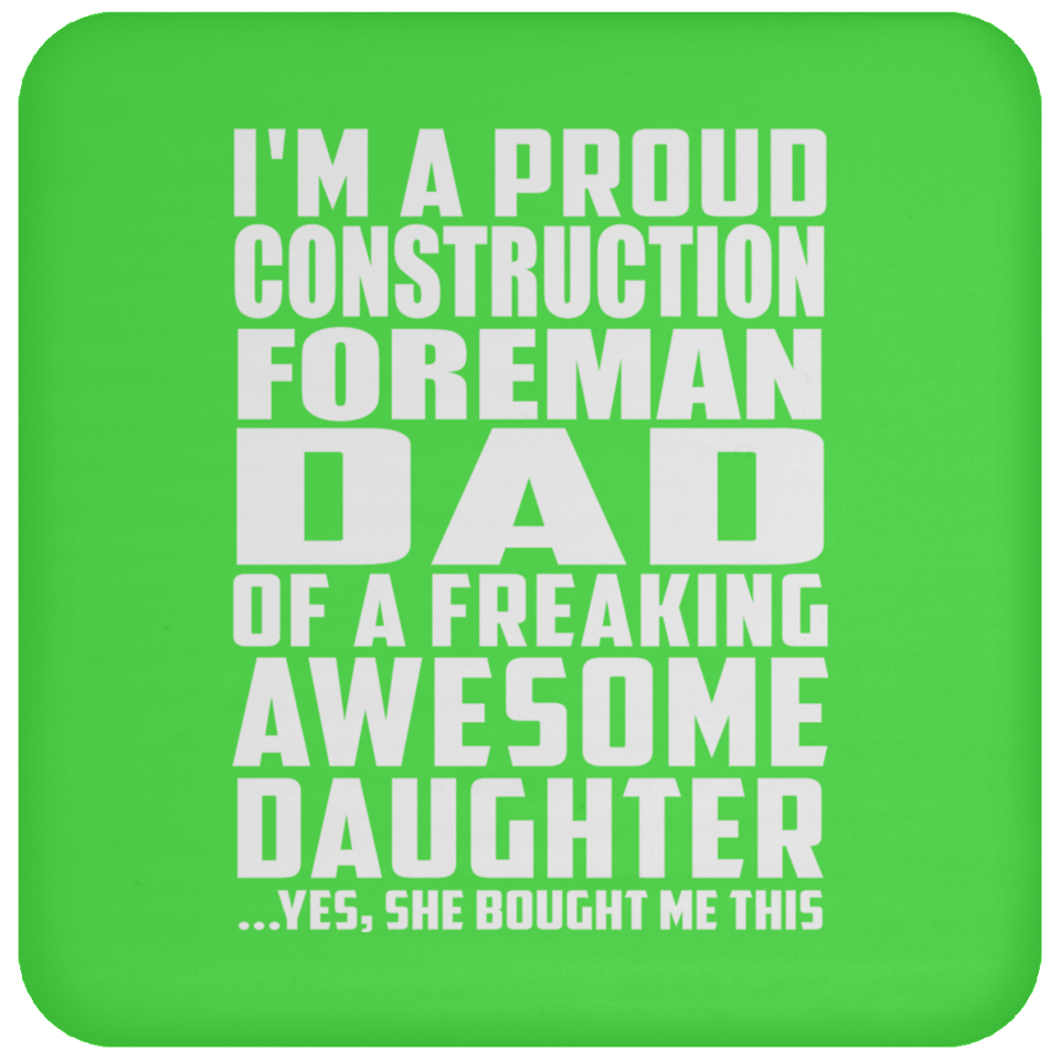 Proud Construction Foreman Dad Of Awesome Daughter - Drink Coaster