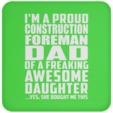 Proud Construction Foreman Dad Of Awesome Daughter - Drink Coaster
