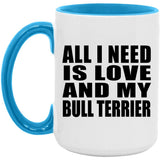 All I Need Is Love And My Bull Terrier - 15oz Accent Mug Blue