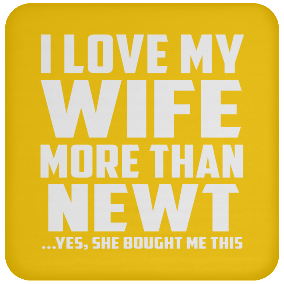 I Love My Wife More Than Newt - Drink Coaster