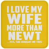 I Love My Wife More Than Newt - Drink Coaster