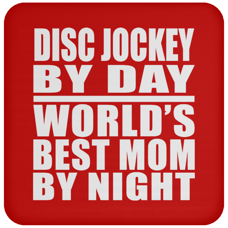 Disc Jockey By Day World's Best Mom By Night - Drink Coaster