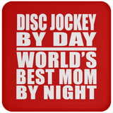 Disc Jockey By Day World's Best Mom By Night - Drink Coaster