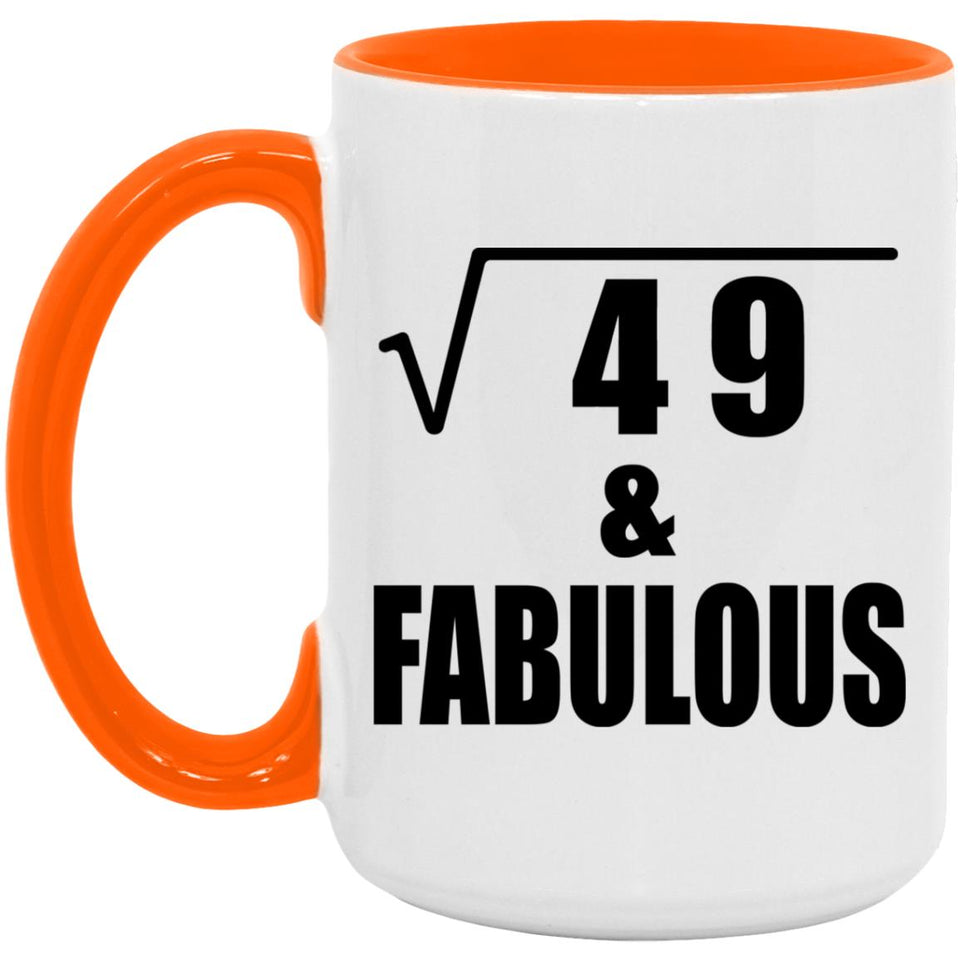 7th Birthday Square Root of 49 & Fabulous - 15oz Accent Mug Orange