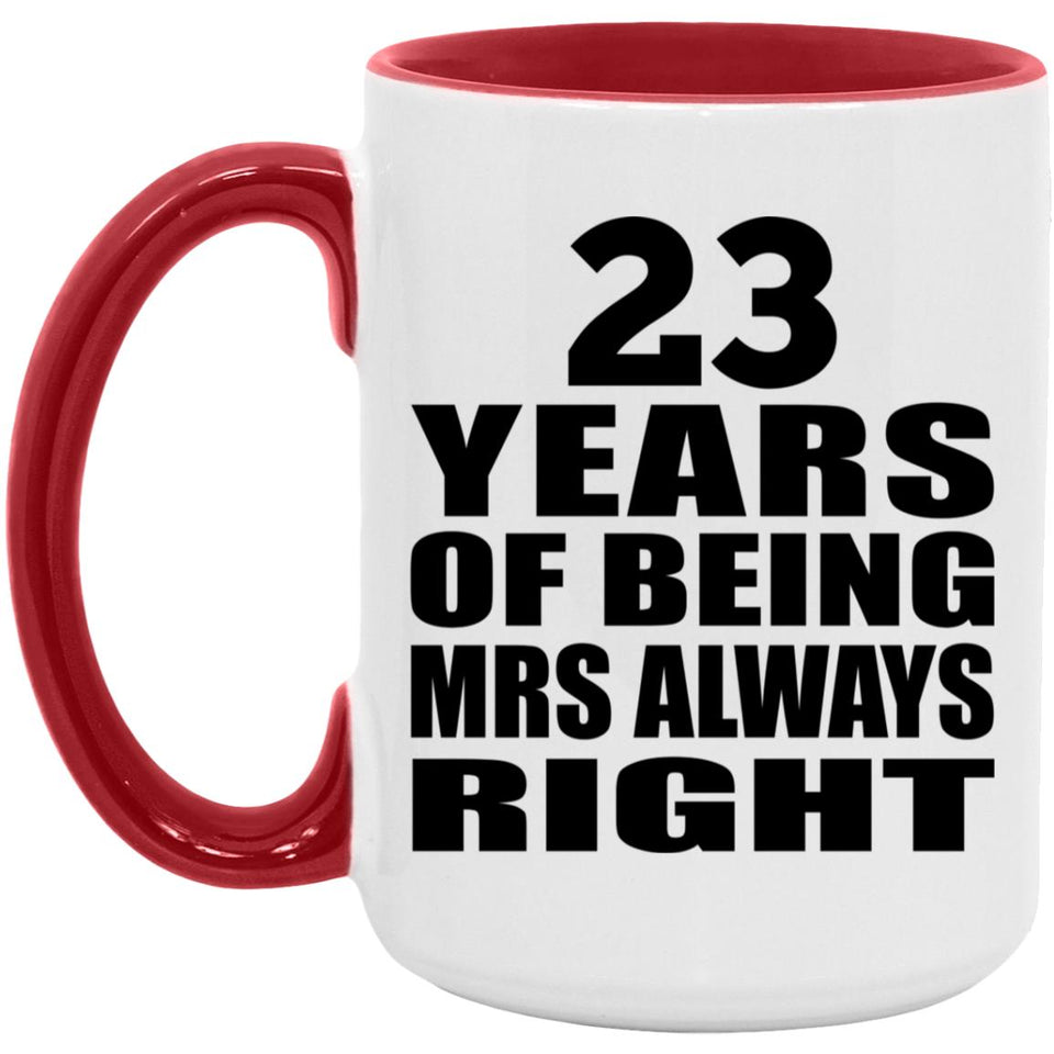 23rd Anniversary 23 Years of Being Mrs Always Right - 15oz Accent Mug Red