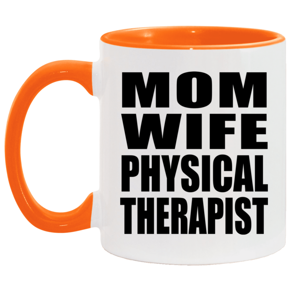 Mom Wife Physical Therapist - 11oz Accent Mug Orange