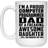 Proud Computer Programmer Dad Of Awesome Daughter - 15 Oz Coffee Mug