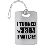 116th Birthday I Turned Square Root of 3364 Twice - Luggage Bag Tag