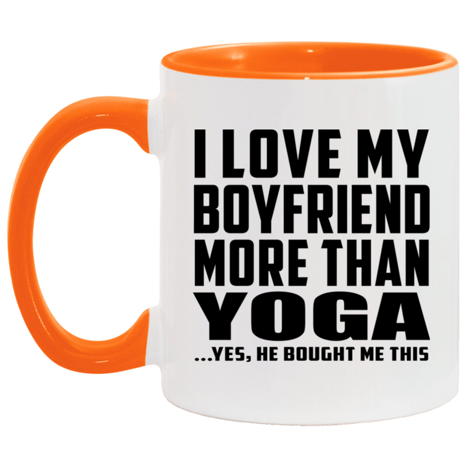 I Love My Boyfriend More Than Yoga - 11oz Accent Mug Orange