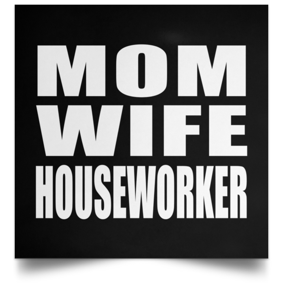 Mom Wife Houseworker - Poster Square
