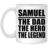 Samuel The Dad The Hero The Legend - 11 Oz Coffee Mug