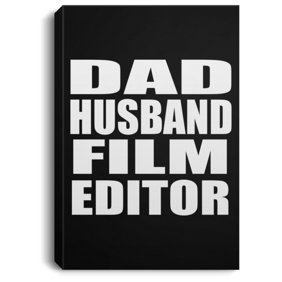 Dad Husband Film Editor - Canvas Portrait