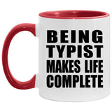 Being Typist Makes Life Complete - 11oz Accent Mug Red