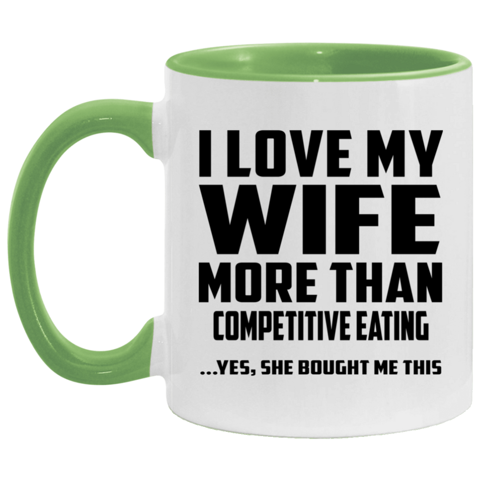 I Love My Wife More Than Competitive Eating - 11oz Accent Mug Green