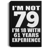 79th Birthday I'm Not 79 I'm 18 With 61 Years Experience - Canvas Portrait