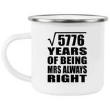 76th Anniversary Square Root of 5776 Years Mrs Always Right - 12oz Camping Mug