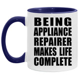 Being Appliance Repairer Makes Life Complete - 11oz Accent Mug Purple