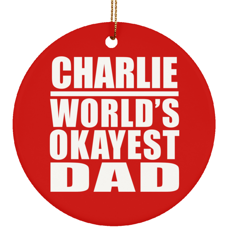 Charlie World's Okayest Dad - Circle Ornament