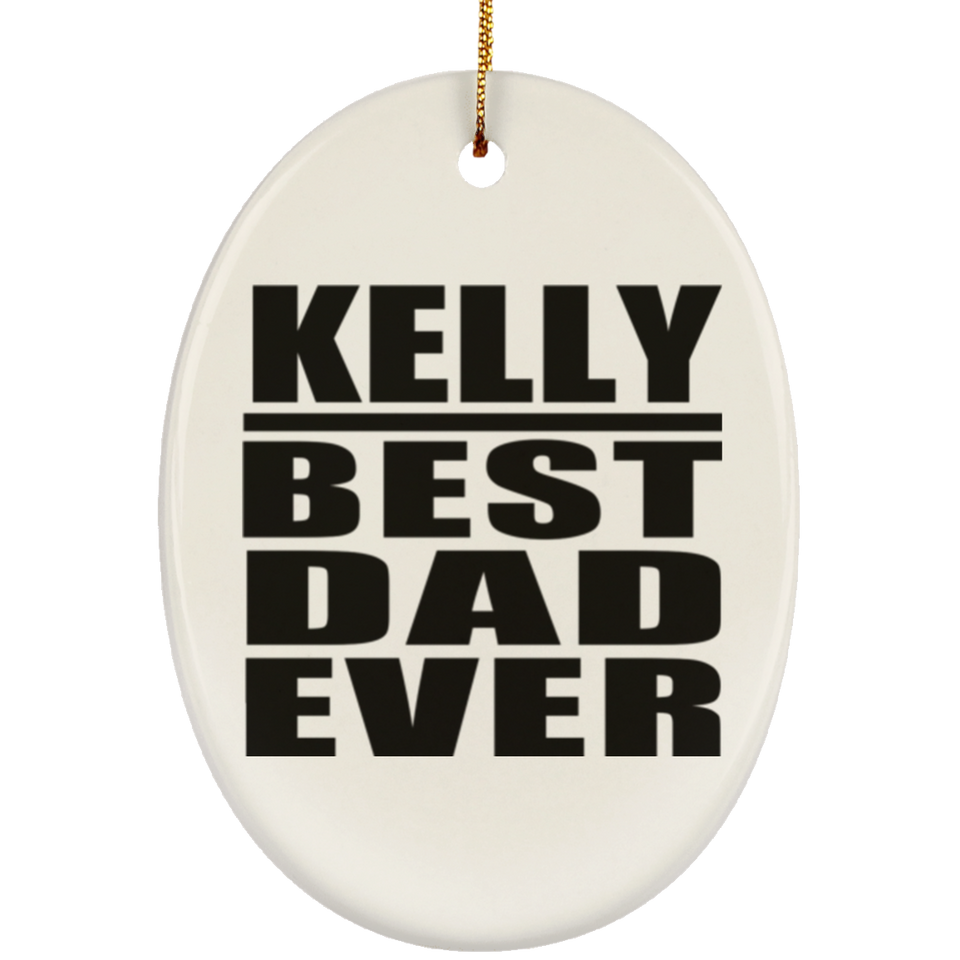 Kelly Best Dad Ever - Oval Ornament