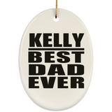 Kelly Best Dad Ever - Oval Ornament