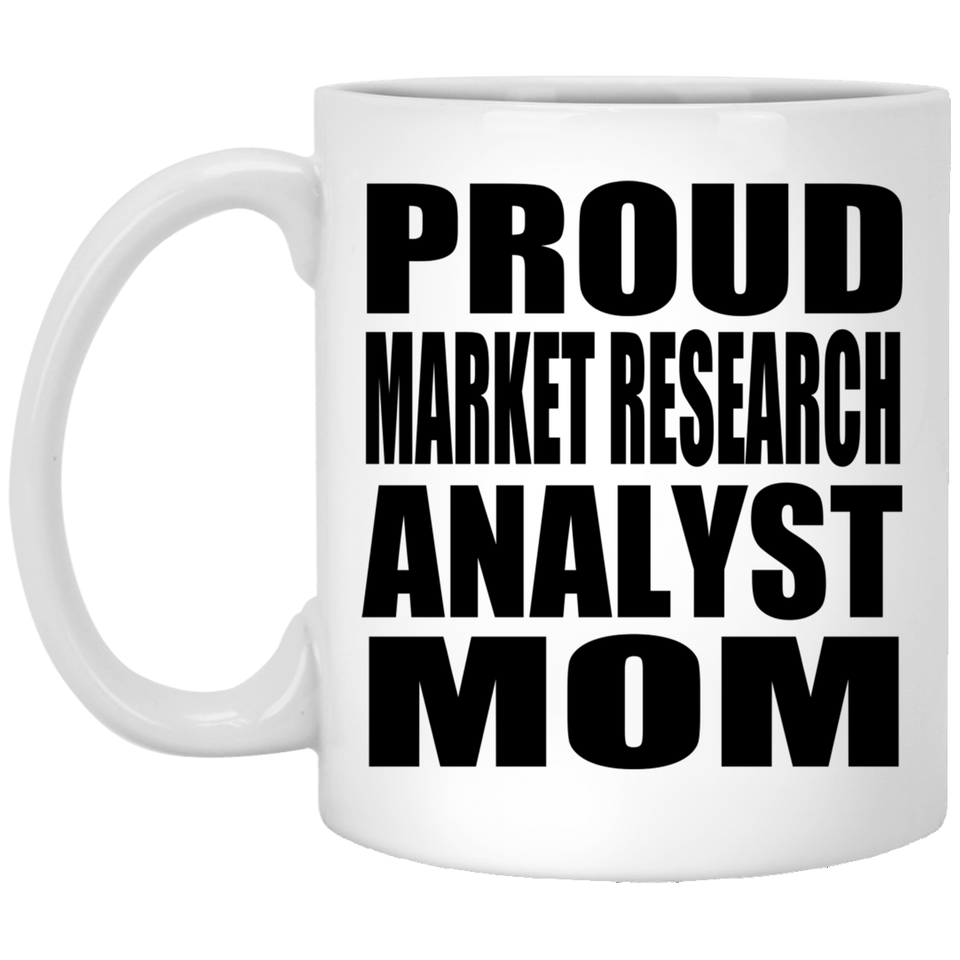Proud Market Research Analyst Mom - 11oz Coffee Mug