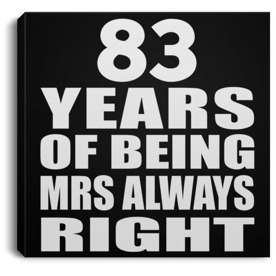 83rd Anniversary 83 Years of Being Mrs Always Right - Canvas Square