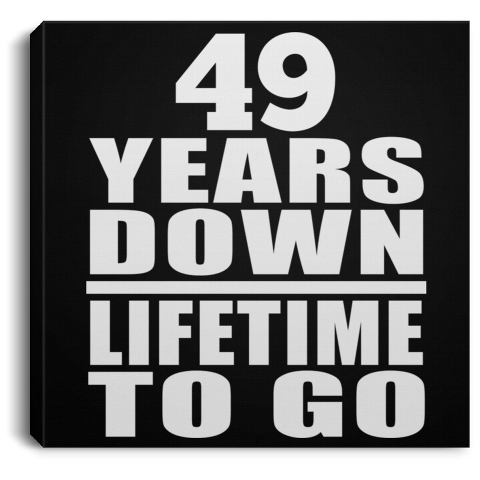 49th Anniversary 49 Years Down Lifetime To Go - Canvas Square