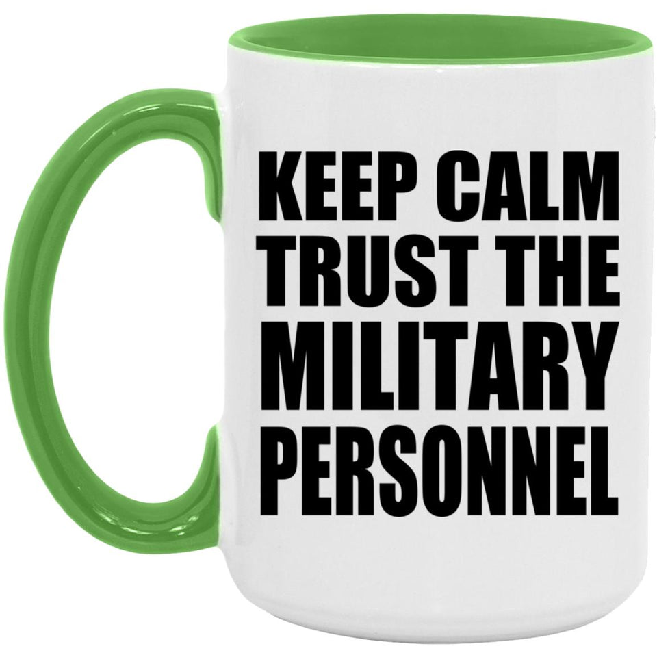 Keep Calm and Trust The Military Personnel - 15oz Accent Mug Green
