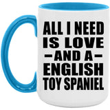All I Need Is Love And A English Toy Spaniel - 15oz Accent Mug Blue