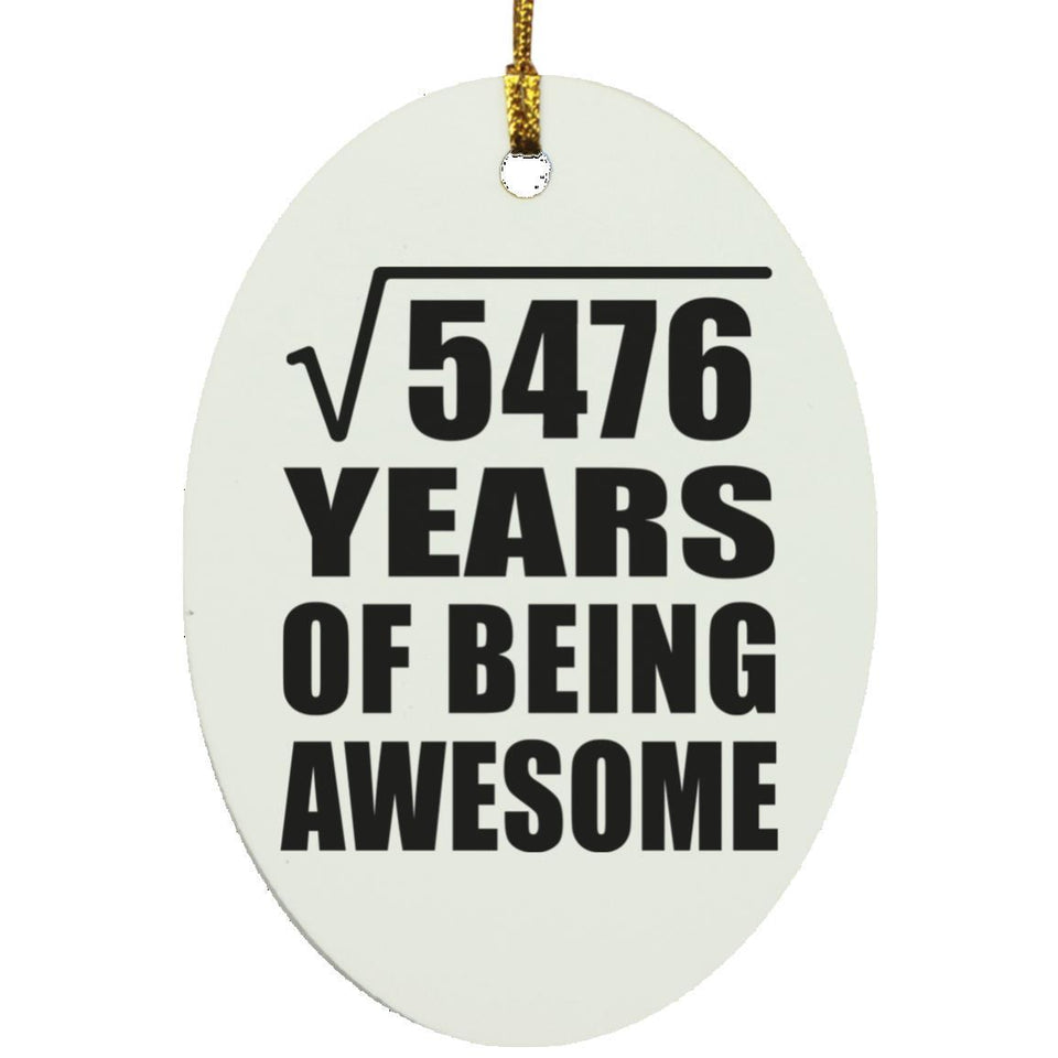 74th Birthday Square Root of 5476 Years of Being Awesome - Oval Ornament