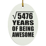 74th Birthday Square Root of 5476 Years of Being Awesome - Oval Ornament