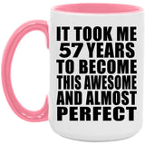 57th Birthday Took 57 Years To Become Awesome & Perfect - 15oz Accent Mug Pink
