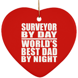 Surveyor By Day World's Best Dad By Night - Heart Ornament