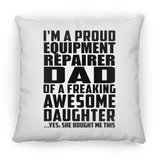 Proud Equipment Repairer Dad Of Awesome Daughter - Throw Pillow