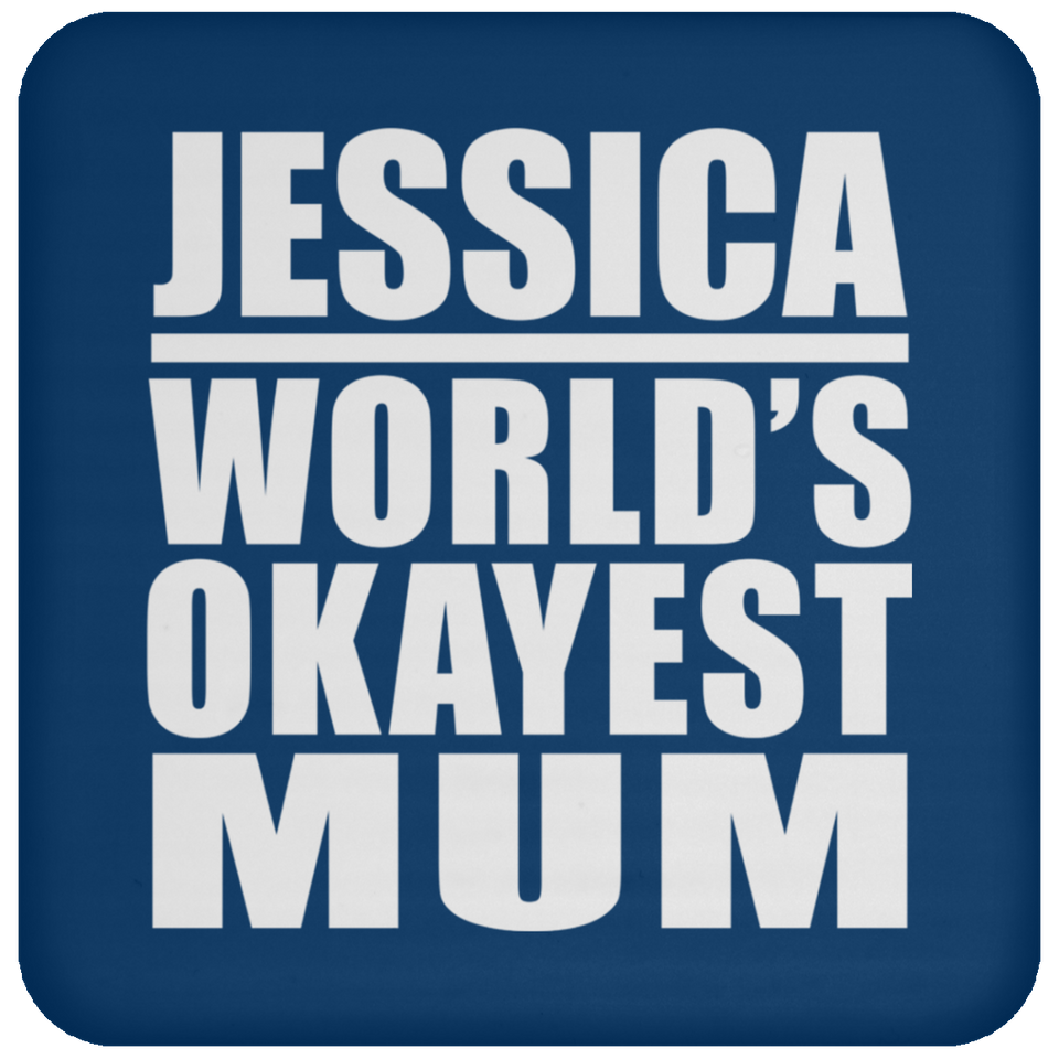 Jessica World's Okayest Mum - Drink Coaster
