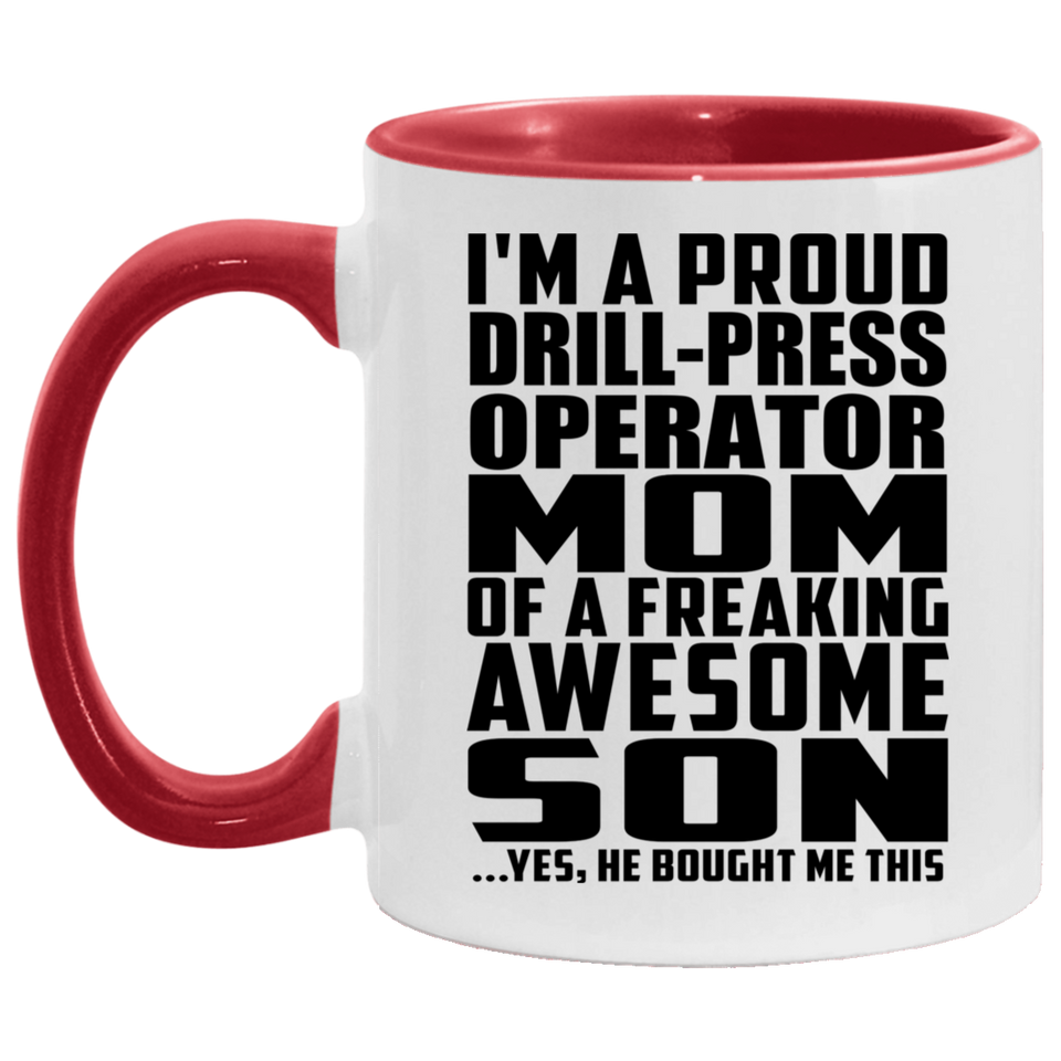 Proud Drill-Press Operator Mom Of Awesome Son - 11oz Accent Mug Red